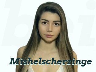 Mishelscherzinge